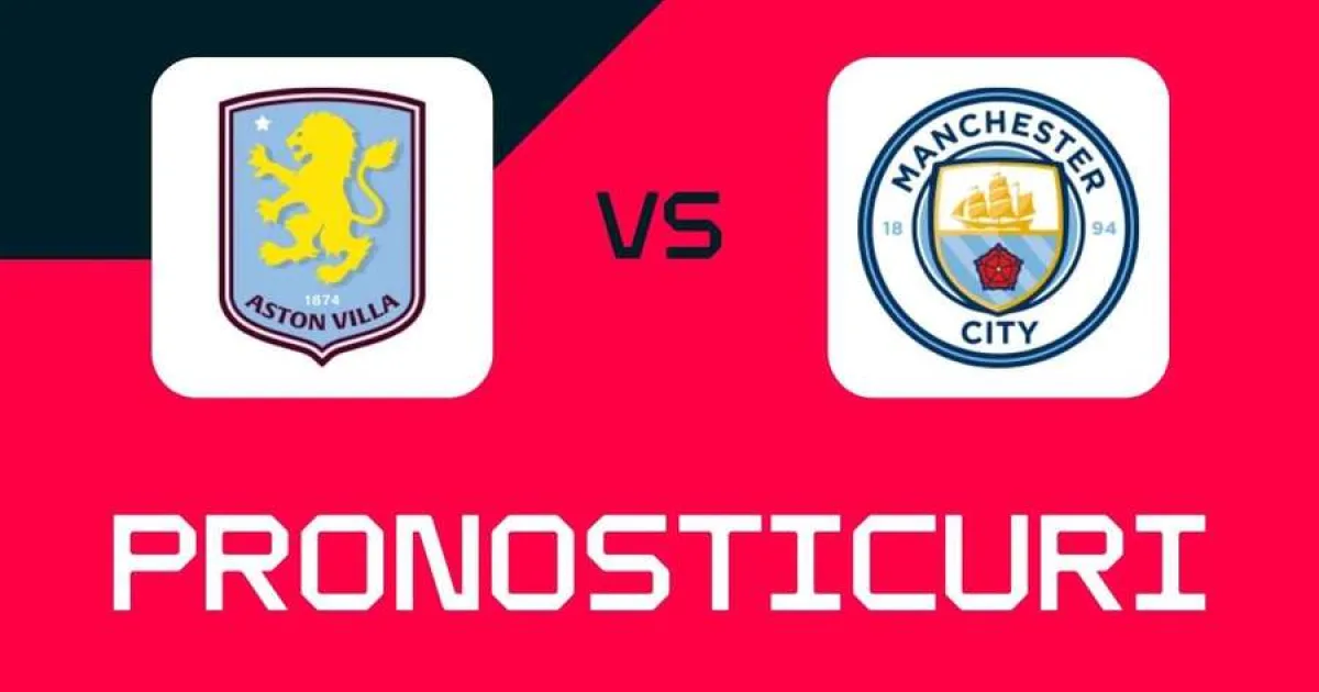 Aston Villa - Man City: Ponturi, pariuri și cote 2 Aston Villa - Man City: Ponturi, pariuri și cote