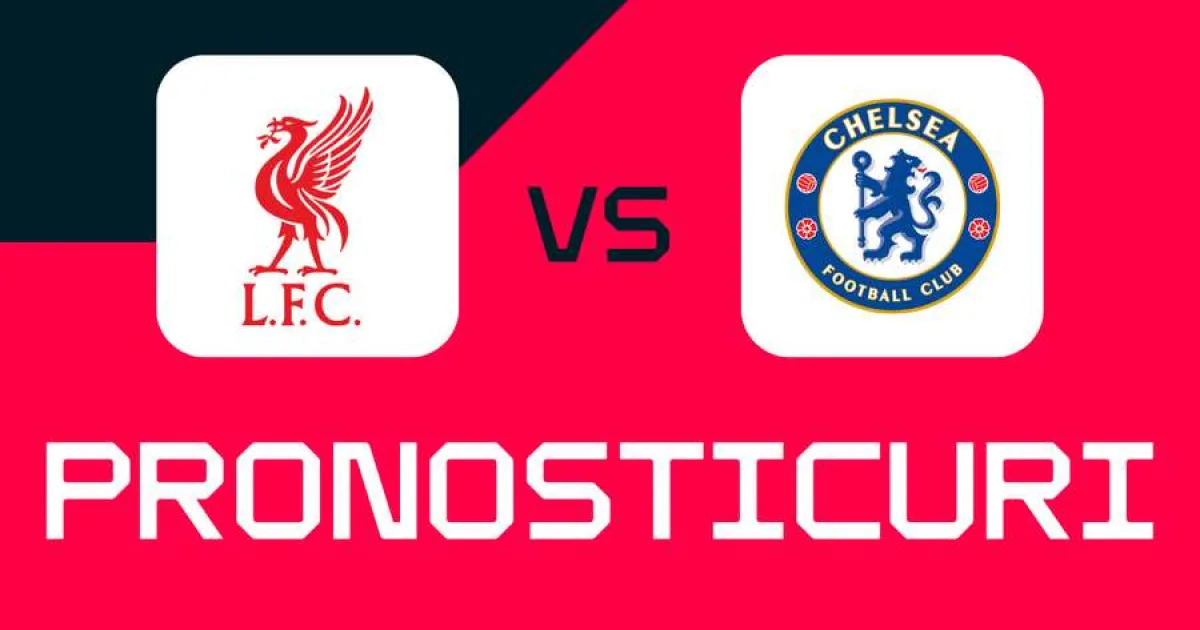 Liverpool - Chelsea: Ponturi, pariuri și cote pentru meci