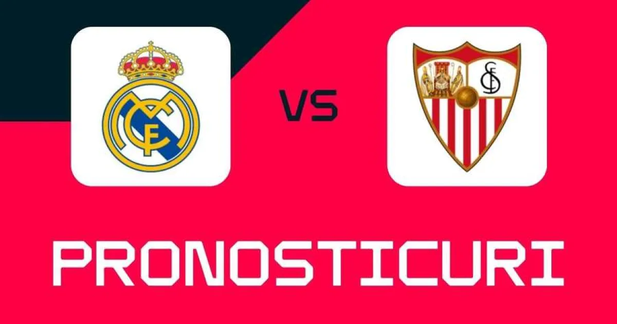 Real Madrid - Sevilla: ponturi, pariuri sigure și cote